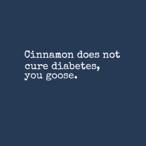 Useful for those with ridiculous cure claims (carry a white Sharpie and replace cinnamon as required).